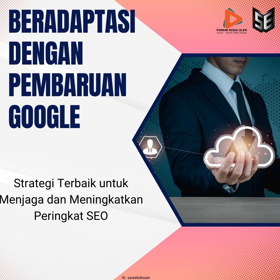 Beradaptasi dengan Pembaruan Google: Strategi Terbaik untuk Menjaga dan Meningkatkan Peringkat SEO"