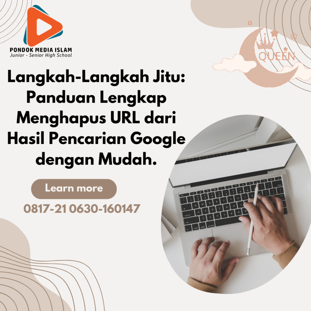 Langkah-Langkah Jitu: Panduan Lengkap Menghapus URL dari Hasil Pencarian Google dengan Mudah"