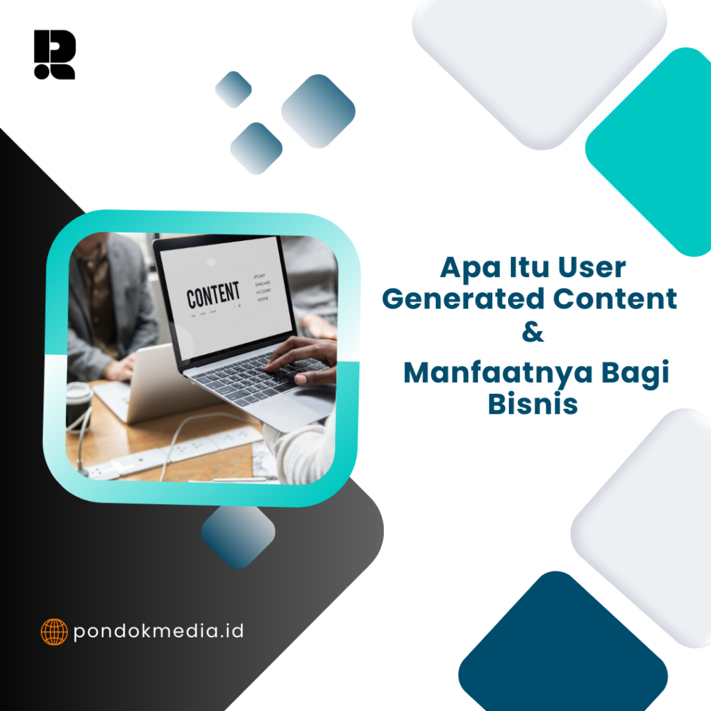 Apa Itu User Generated Content dan Manfaatnya Bagi Bisnis