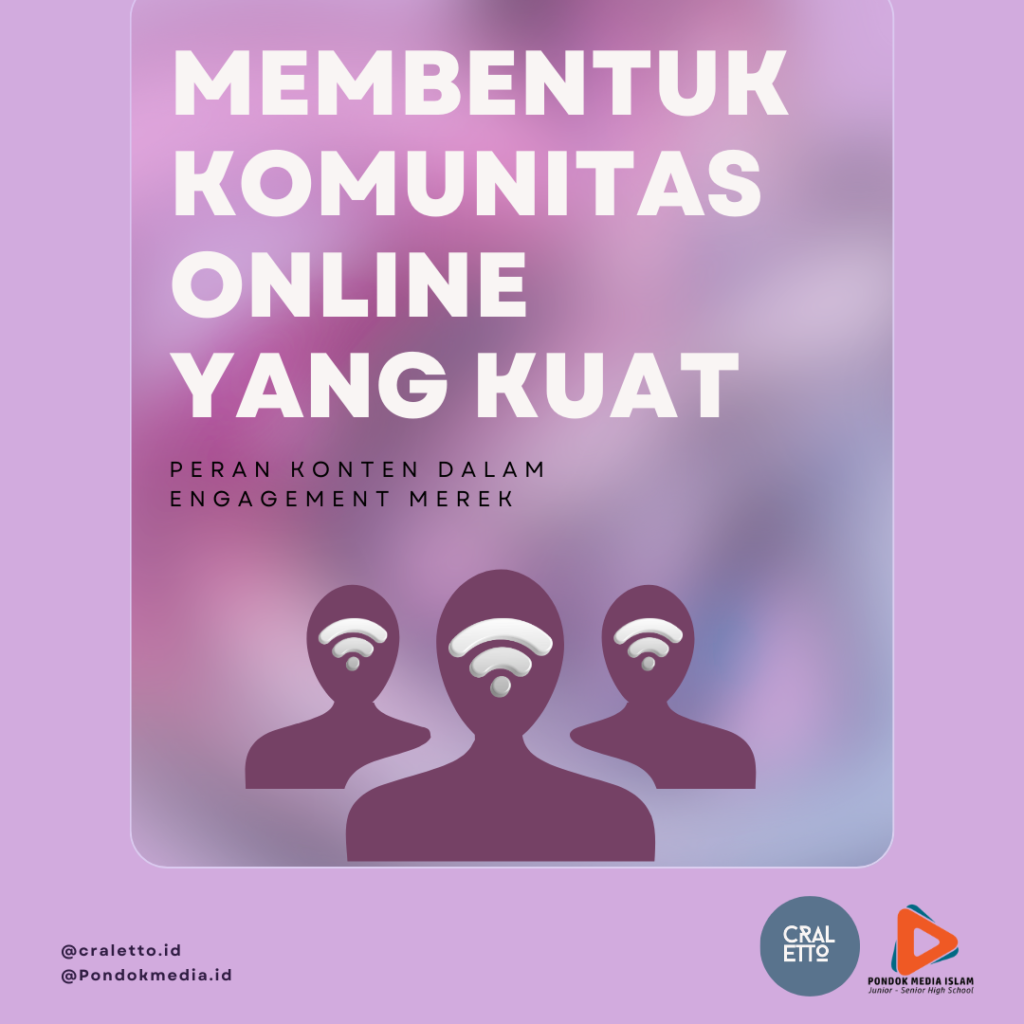 "Membentuk Komunitas Online yang Kuat: Peran Konten dalam Engagement Merek"