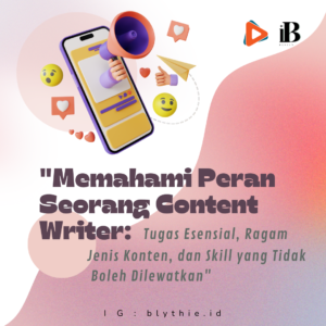 Memahami Peran Seorang Content Writer: Tugas Esensial, Ragam Jenis Konten, dan Skill yang Tidak Boleh Dilewatkan