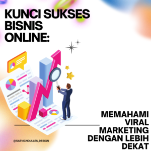 Kunci Sukses Bisnis Online: Memahami Viral Marketing dengan Lebih Dekat