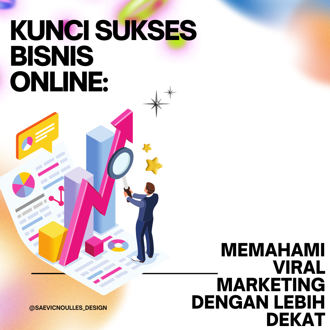 Kunci Sukses Bisnis Online: Memahami Viral Marketing dengan Lebih Dekat