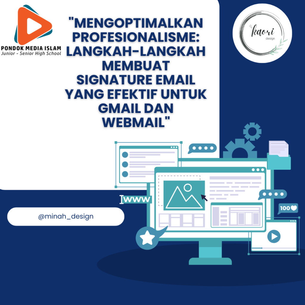 Mengoptimalkan Profesionalisme: Langkah-langkah Membuat Signature Email yang Efektif untuk Gmail dan Webmail