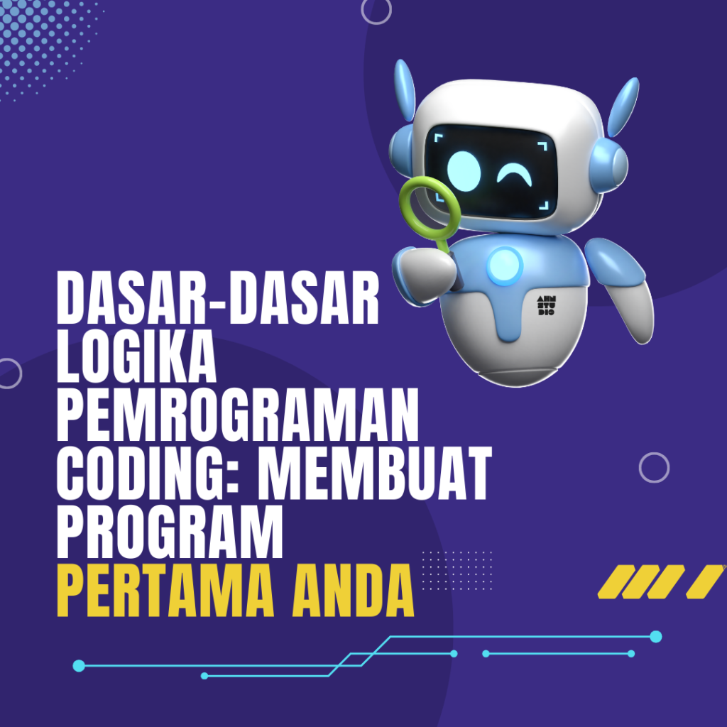 Dasar-Dasar Logika Pemrograman coding: Membuat Program Pertama Anda