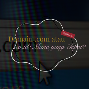 Domain.com atau .co.id mana yang tepat?