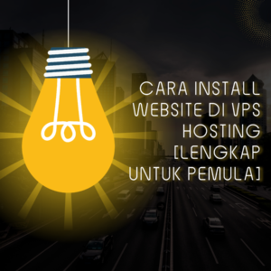 cara install website di vps hosting [lengkap untuk pemula]
