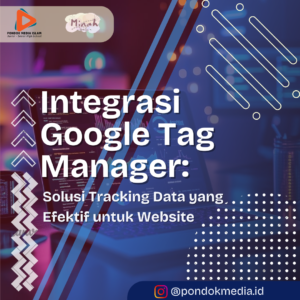 Integrasi Google Tag Manager: Solusi Tracking Data yang Efektif untuk Website
