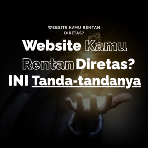 Website kamu rentan diretas? ini tanda tandanya