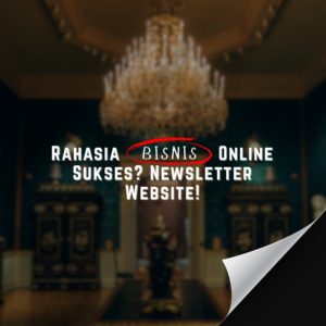 rahasia bisnis online sukses? Newsletter website!