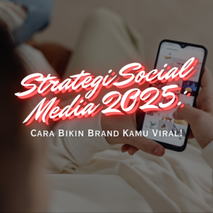 strategi media socialstrategi-media-sosial-2025-brand-viral