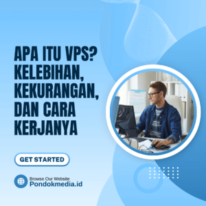 Apa Itu VPS? Kelebihan, Kekurangan, dan Cara Kerjanya