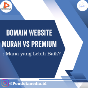 Domain Website Murah vs Premium: Mana yang Lebih Baik?