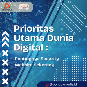Prioritas Utama Dunia Digital : Pentingnya Security Website Sekarang