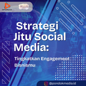 Strategi Jitu Social Media: Tingkatkan Engagement Bisnismu