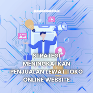 Strategi Meningkatkan Penjualan Lewat Toko Online Website