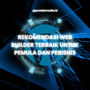Rekomendasi Web Builder Terbaik untuk Pemula dan Pebisnis