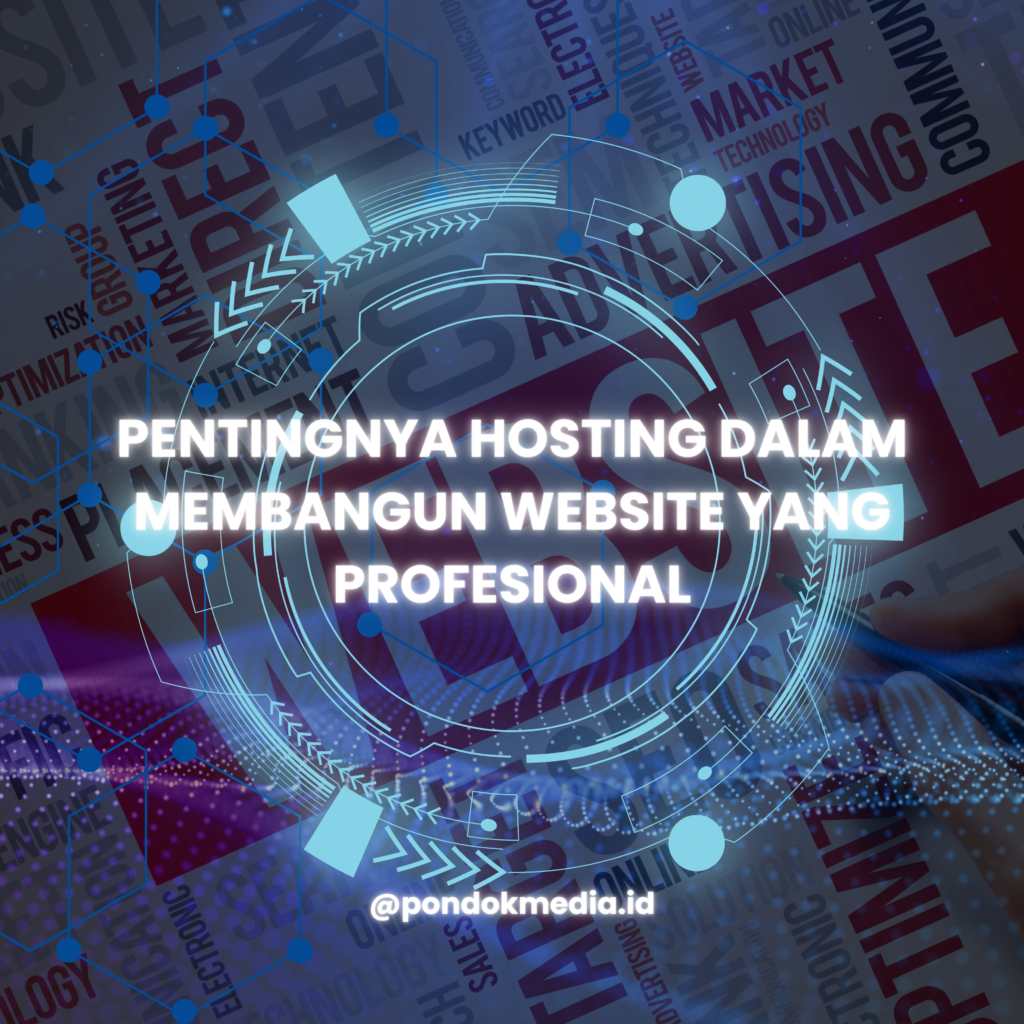Pentingnya Hosting dalam Membangun Website yang Profesional
