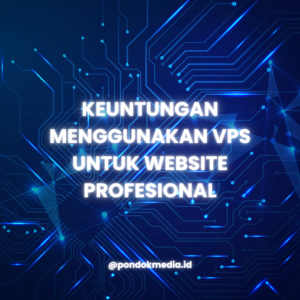 Keuntungan Menggunakan VPS untuk Website Profesional