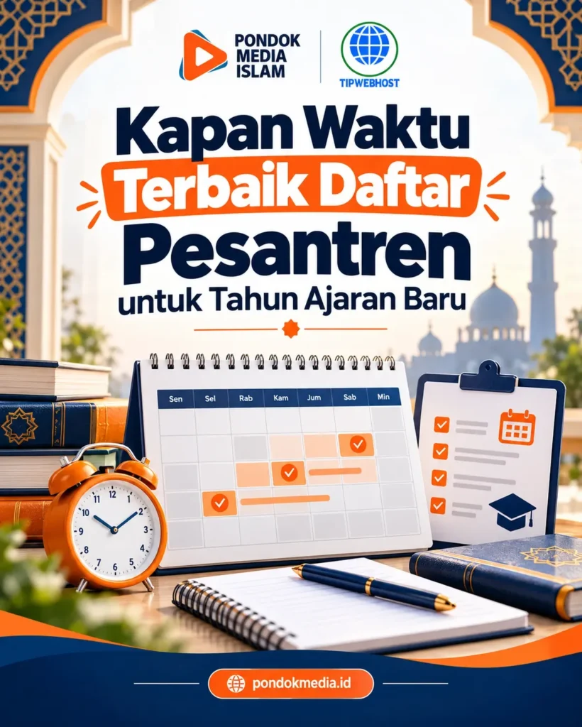 Kapan Waktu Terbaik Daftar Pesantren untuk Tahun Ajaran Baru - Pondok Media Islam