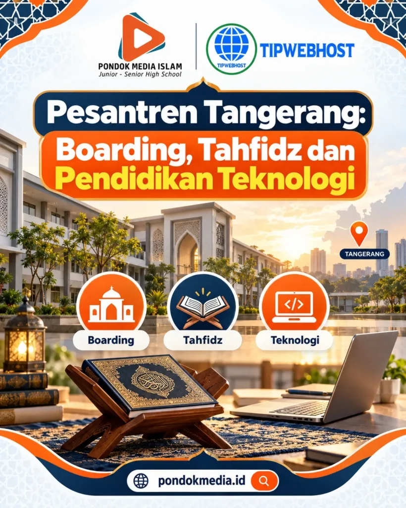 Pesantren Tangerang: Boarding, Tahfidz dan Pendidikan Teknologi - Pondok Media Islam