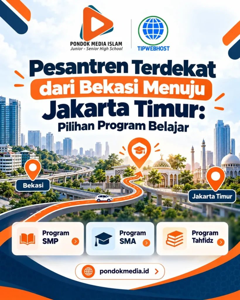 Pesantren Terdekat dari Bekasi Menuju Jakarta Timur: Pilihan Program Belajar - Pondok Media Islam